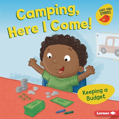 Camping, Here I Come!: Keeping a Budget by Bullard, Lisa