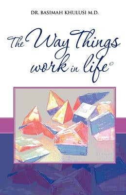 The Way things work in life by Khulusi, Basimah
