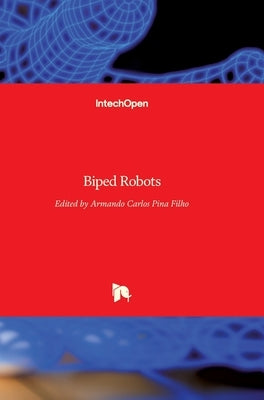 Biped Robots by de Pina Filho, Armando Carlos