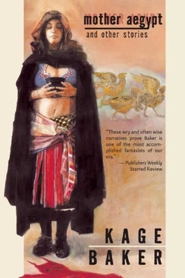 Mother Aegypt and Other Stories by Baker, Kage