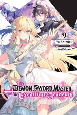 The Demon Sword Master of Excalibur Academy, Vol. 9 (Light Novel): Volume 9 by Shimizu, Yu