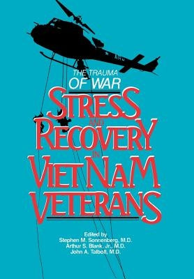 Trauma of War: Stress and Recovery in Vietnam Veterans by Sonnenberg, Stephen M.