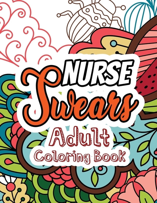 Nurse Swears Adult Coloring Book: A Swear Words Adult Coloring for Nurse Relaxation and Art Therapy, Clean Swear Word Nurse Coloring Appreciation Gift by Studio, Rns Coloring