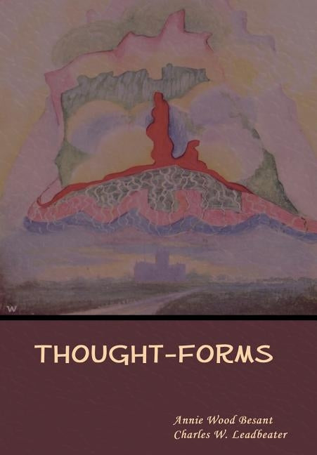 Thought-Forms by Besant, Annie Wood