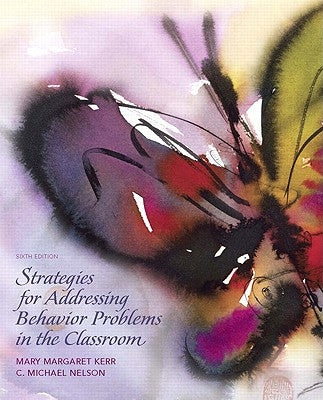 Strategies for Addressing Behavior Problems in the Classroom by Kerr, Mary