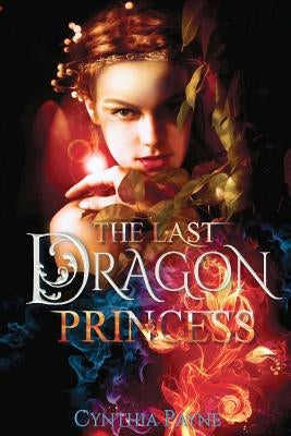 The Last Dragon Princess by Payne, Cynthia