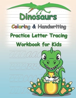 Dinosaurs A Coloring & Handwriting Practice Letter Tracing Workbook: for Kids with Pen Control, Line Tracing, Letters, Drawings, and More! ( Coloring by Medman, Smith