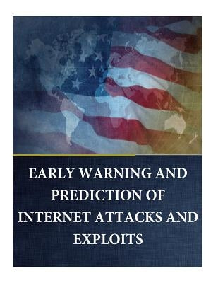 EARLY WARNING and PREDICTION of INTERNET ATTACKS and EXPLOITS by Zeitz, Brian P. Major