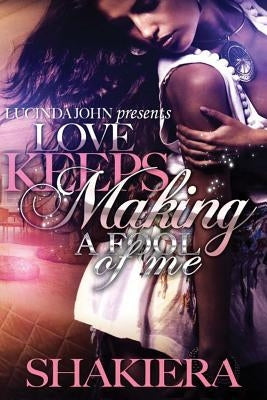 Love Keeps Making a Fool of Me by Shakiera