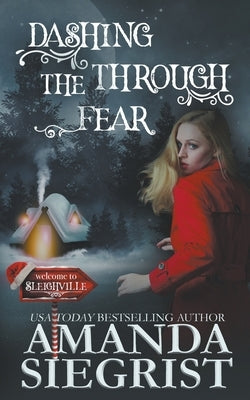 Dashing Through the Fear by Siegrist, Amanda