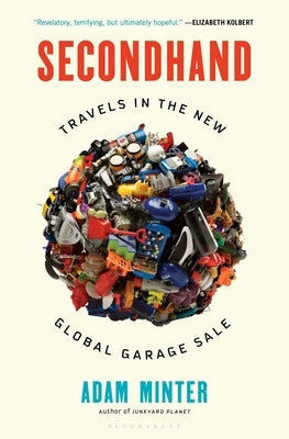 Secondhand: Travels in the New Global Garage Sale by Minter, Adam