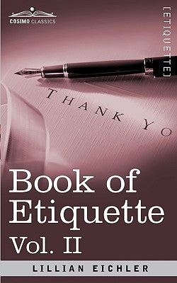 Book of Etiquette, Vol. II (in 2 Volumes) by Eichler, Lillian