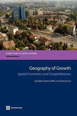 Geography of Growth: Spatial Economics and Competitiveness by Nallari, Raj