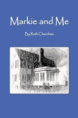Markie and Me by Charchian, Ruth