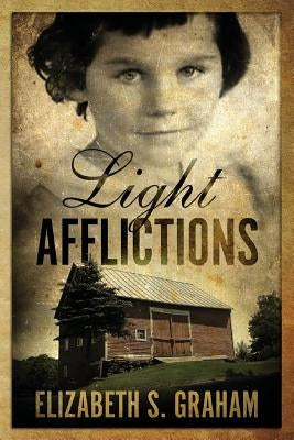 Light Afflictions by Graham, Elizabeth S.