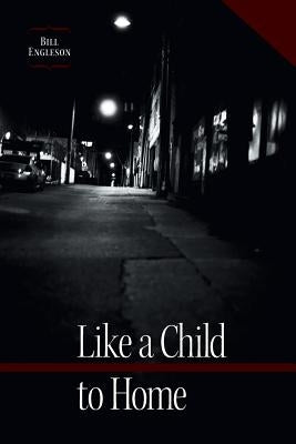 Like a Child to Home by Engleson, Bill