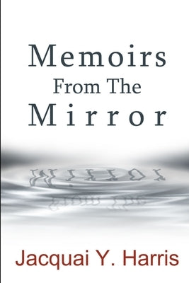 Memoirs From The Mirror by Harris, Jacquai