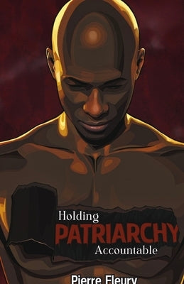 Holding Patriarchy Accountable by Fleury, Pierre