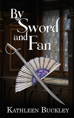 By Sword and Fan by Buckley, Kathleen