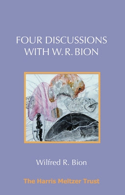 Four Discussions with W. R. Bion by Bion, Wilfred R.