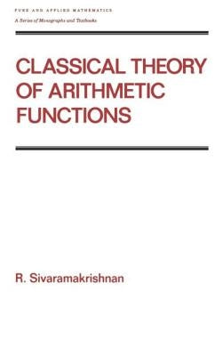 Classical Theory of Arithmetic Functions by Sivaramakrishnan, R.