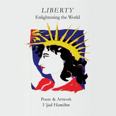 LIBERTY Enlightening the World by Hamilton, Vijali
