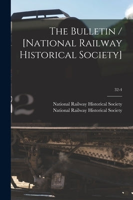 The Bulletin / [National Railway Historical Society]; 32-4 by National Railway Historical Society