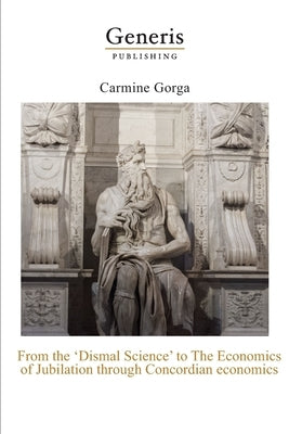 From the "Dismal Science" to The Economics of Jubilation through: Concordian economics by Gorga, Carmine