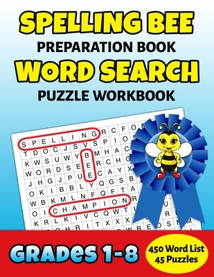 Spelling Bee Preparation Book Word Search Puzzle Workbook Grades 1-8: 450 Word School Spelling Bee Study List Teacher Student Class Homeschool by Puzzle Mastery Press