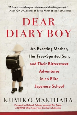 Dear Diary Boy: An Exacting Mother, Her Free-Spirited Son, and Their Bittersweet Adventures in an Elite Japanese School by Makihara, Kumiko