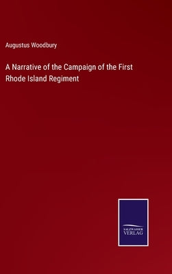 A Narrative of the Campaign of the First Rhode Island Regiment by Woodbury, Augustus