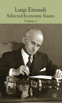 Luigi Einaudi: Selected Economic Essays, Volume 2 by Einaudi, L.