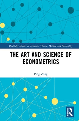 The Art and Science of Econometrics by Zong, Ping