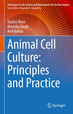 Animal Cell Culture: Principles and Practice by Mani, Shalini