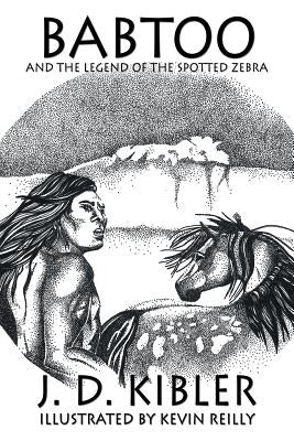 Babtoo and the Legend of the Spotted Zebra by Kibler, J. D.