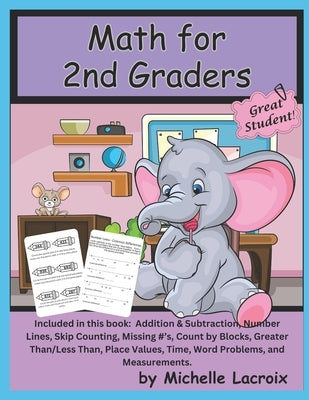 Math for 2nd Graders: Addition & Subtraction, Number Lines, Skip Counting, Missing #'s, Count by Blocks, Greater Than/Less Than, Place Values, Time, a by LaCroix, Michelle