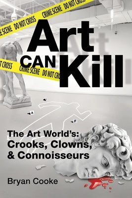 Art Can Kill by Cooke, Bryan L.