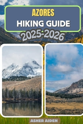Azores Hiking Guide for 2025-2026 by Aiden, Asher