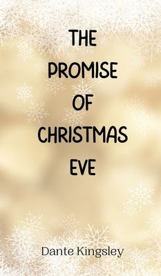 The Promise of Christmas Eve by Kingsley, Dante