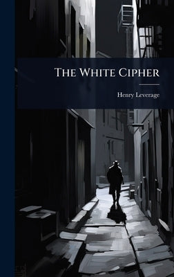 The White Cipher by Leverage, Henry