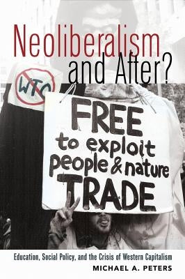 Neoliberalism and After?: Education, Social Policy, and the Crisis of Western Capitalism by Besley