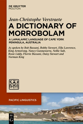 A Dictionary of Morrobolam: A Lamalamic Language of Cape York Peninsula, Australia by Verstraete, Jean-Christophe