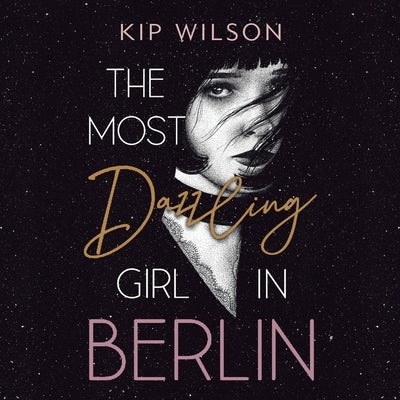 The Most Dazzling Girl in Berlin by Wilson, Kip