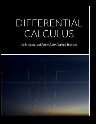 Differential Calculus: A Mathematical Analysis for Applied Sciences by Fuentes, Alix