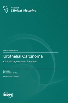 Urothelial Carcinoma: Clinical Diagnosis and Treatment by Creta, Massimiliano