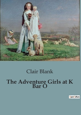 The Adventure Girls at K Bar O by Blank, Clair