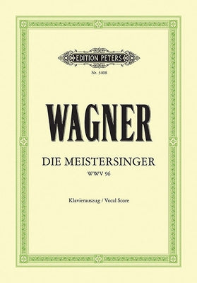 Die Meistersinger Von Nürnberg Wwv 96 (Vocal Score): Opera in 3 Acts (German) by Wagner, Richard