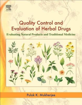 Quality Control and Evaluation of Herbal Drugs: Evaluating Natural Products and Traditional Medicine by Mukherjee, Pulok K.