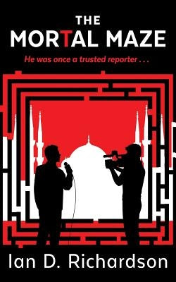 The Mortal Maze by Richardson, Ian D.