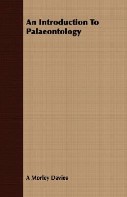 An Introduction To Palaeontology by Davies, A. Morley